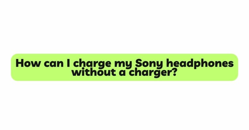 How can I charge my Sony headphones without a charger?