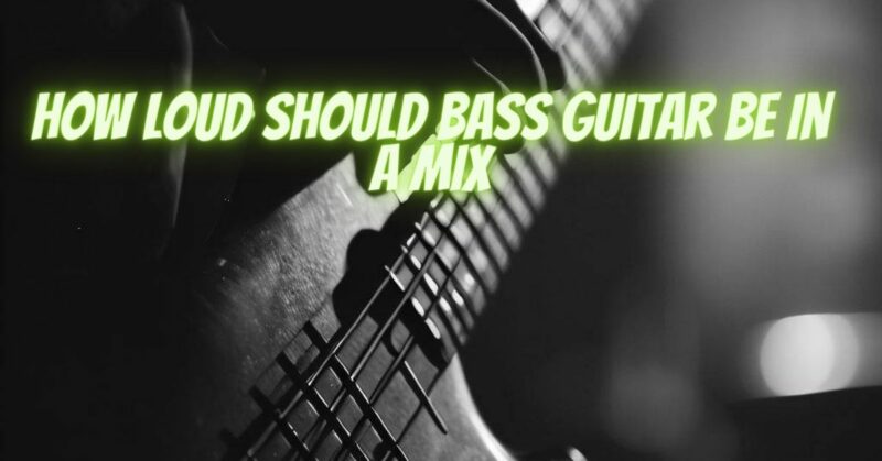 How loud should bass guitar be in a mix