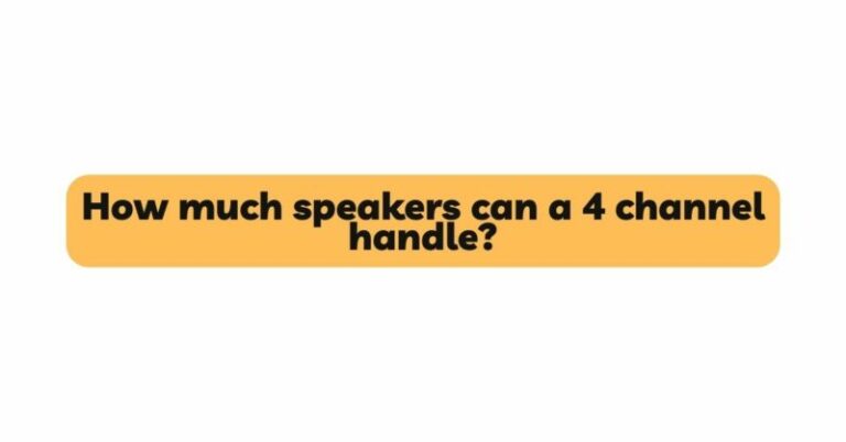 How Much Speakers Can A 4 Channel Handle All For Turntables how-much-speakers-can-a-4-channel-handle-all-for-turntables