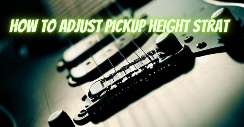 How to adjust pickup height Strat