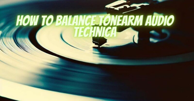 How to balance tonearm Audio Technica