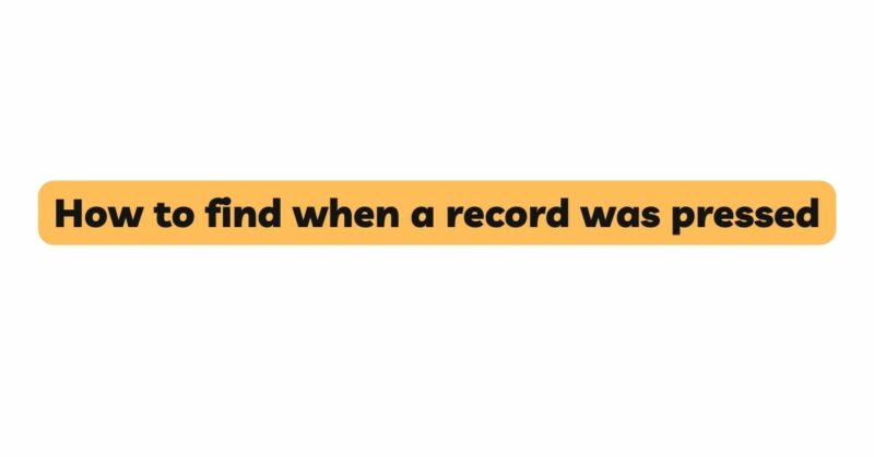 How to find when a record was pressed