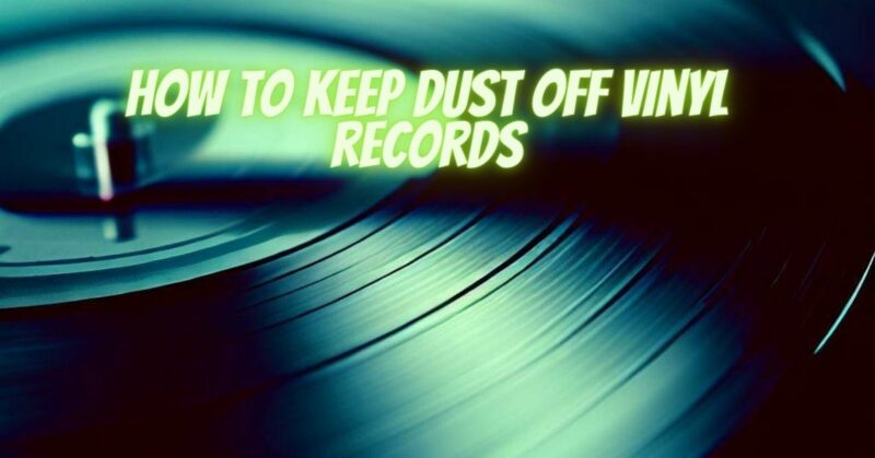 How to keep dust off vinyl records