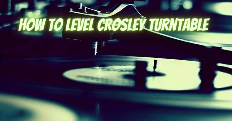 How to level Crosley turntable