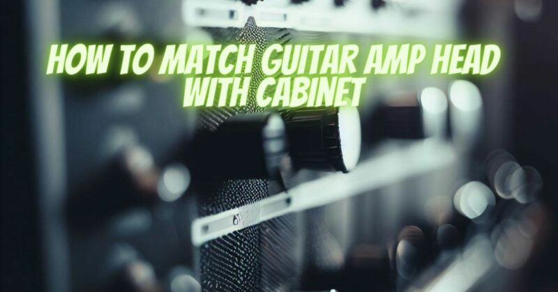 How to match guitar amp head with cabinet