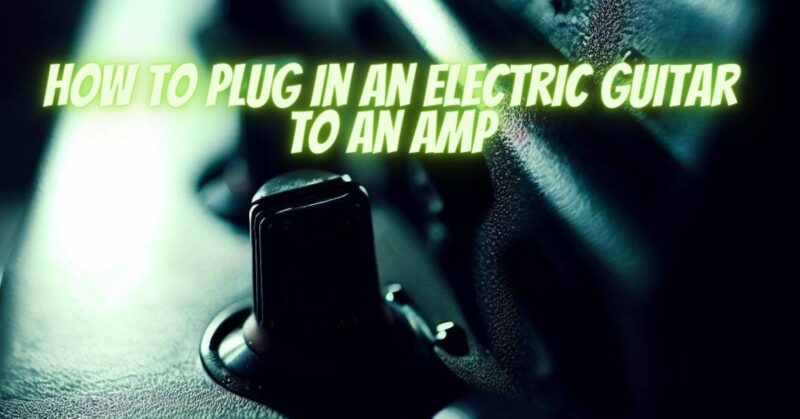 How to plug in an electric guitar to an amp