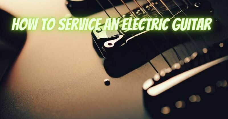 How to service an electric guitar