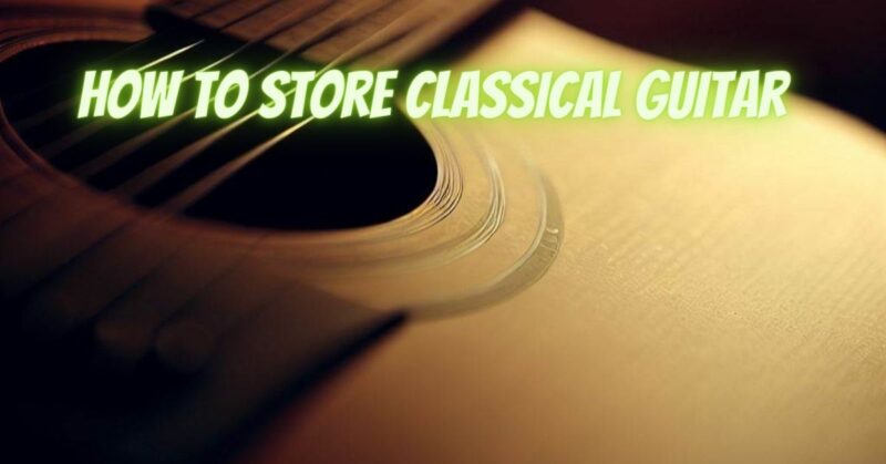 How to store classical guitar