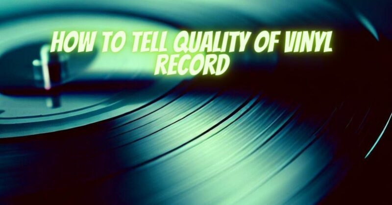 How to tell quality of vinyl record