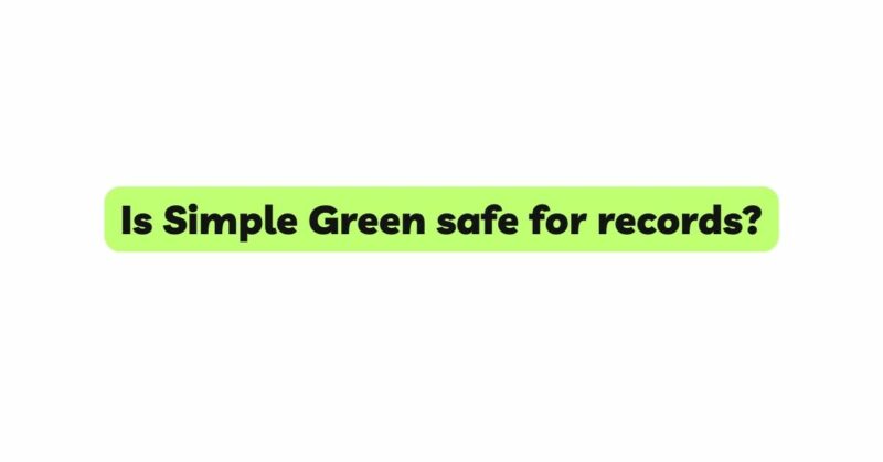 Is Simple Green safe for records?