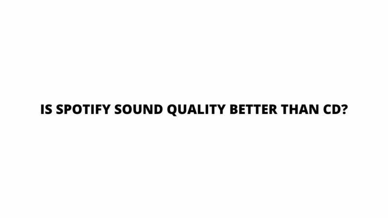 is-spotify-sound-quality-better-than-cd-all-for-turntables