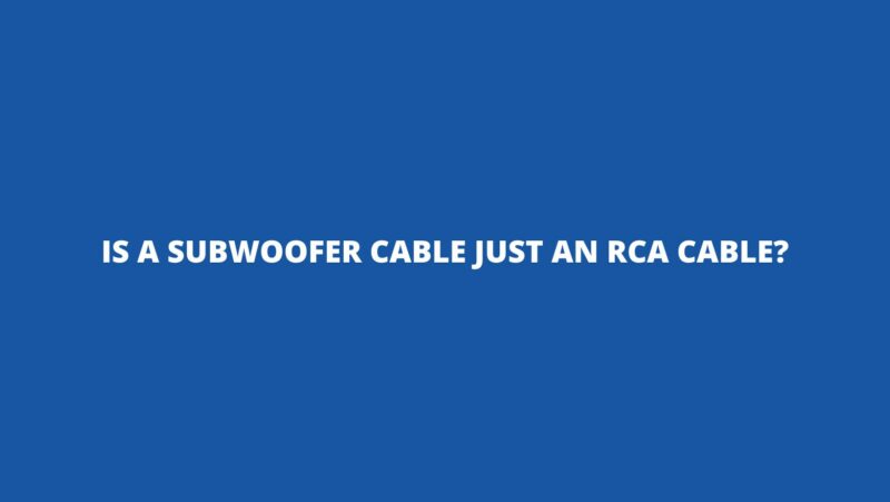 Is a subwoofer cable just an RCA cable?