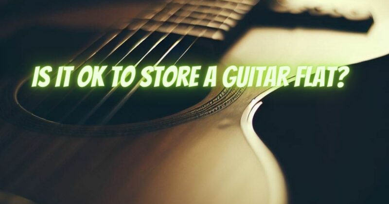 Is it OK to store a guitar flat?