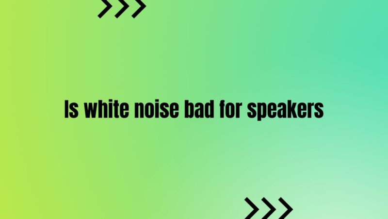 Is white noise bad for speakers
