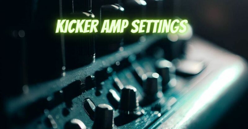Kicker amp settings