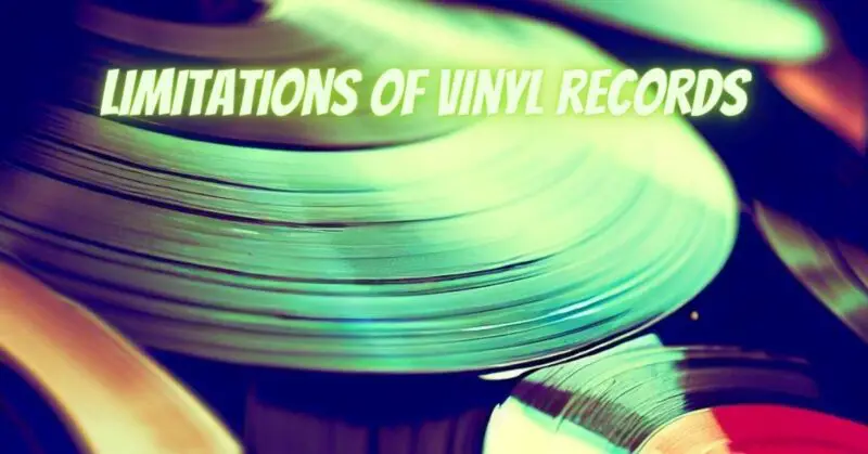 Limitations of vinyl records
