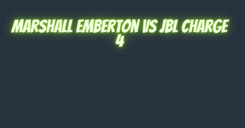 Marshall Emberton vs JBL Charge 4