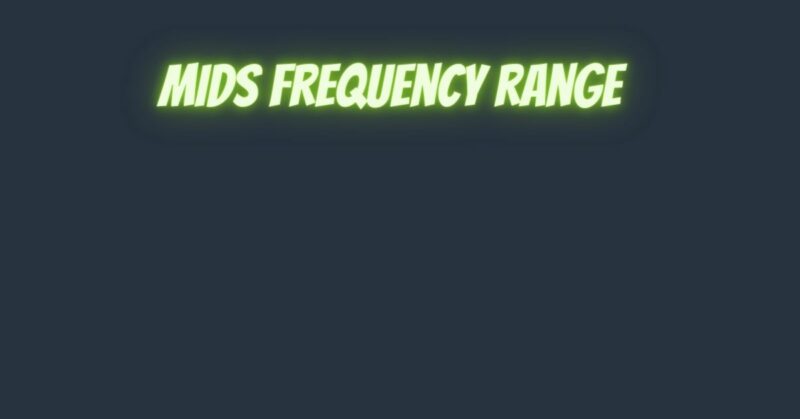 Mids frequency range