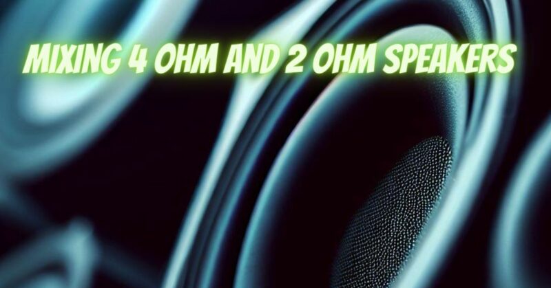 Mixing 4 ohm and 2 ohm speakers