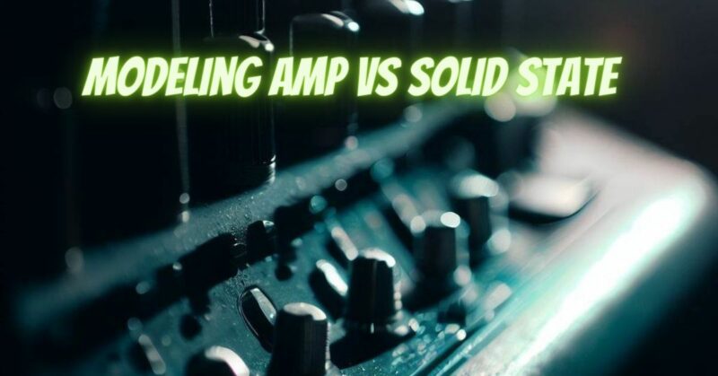 Modeling amp vs solid state