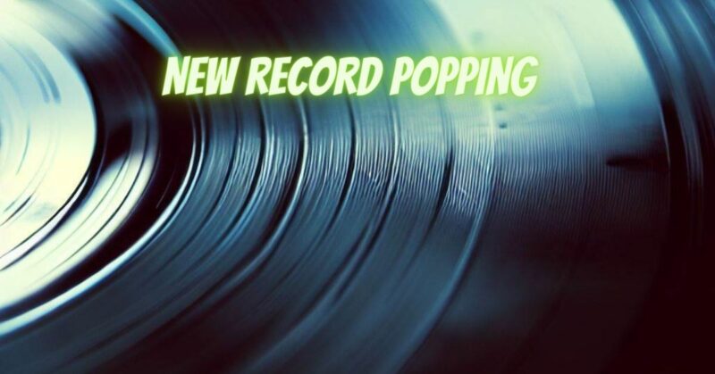 New record popping