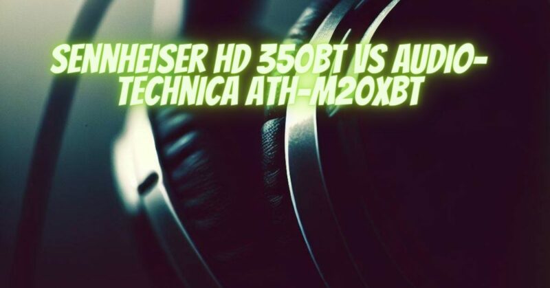 Sennheiser HD 350BT vs Audio-Technica ATH-M20xBT