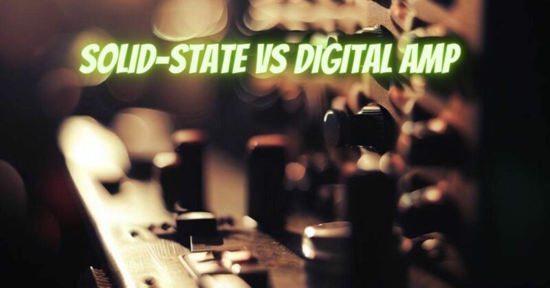 Solid-state vs digital amp