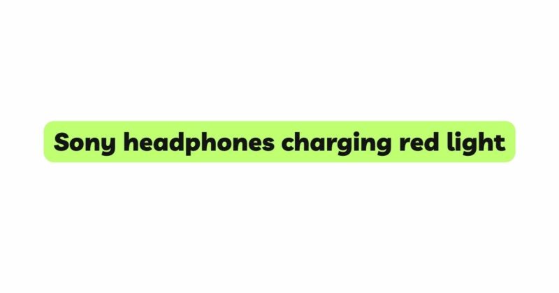 Sony headphones charging red light