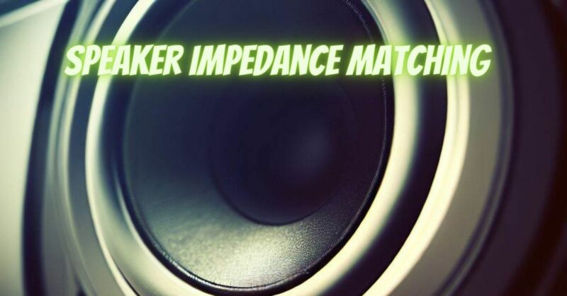 Speaker impedance matching