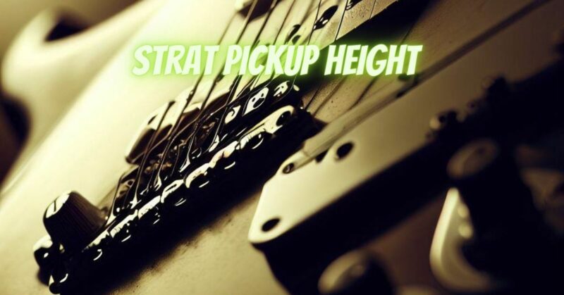 Strat pickup height