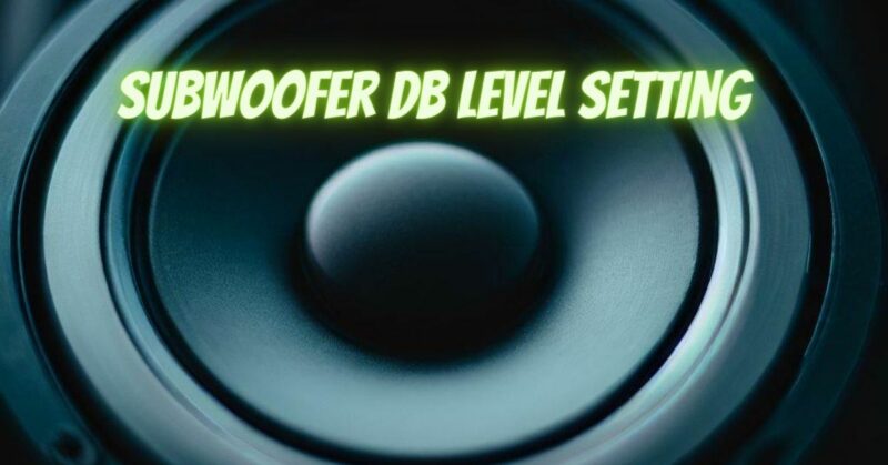 Subwoofer dB level setting