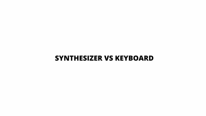 Synthesizer vs keyboard