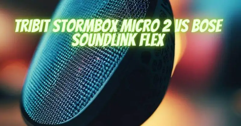 Tribit StormBox Micro 2 vs Bose SoundLink Flex