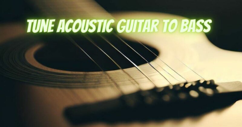 Tune acoustic guitar to bass