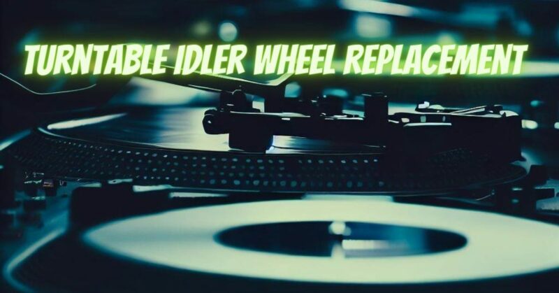 Turntable idler wheel replacement