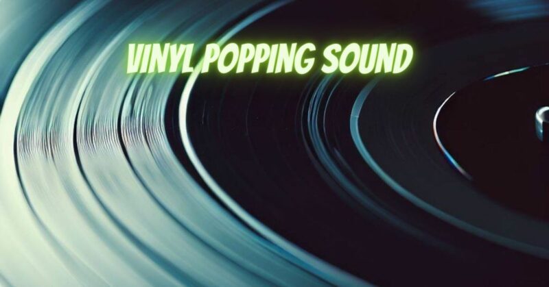 Vinyl popping sound
