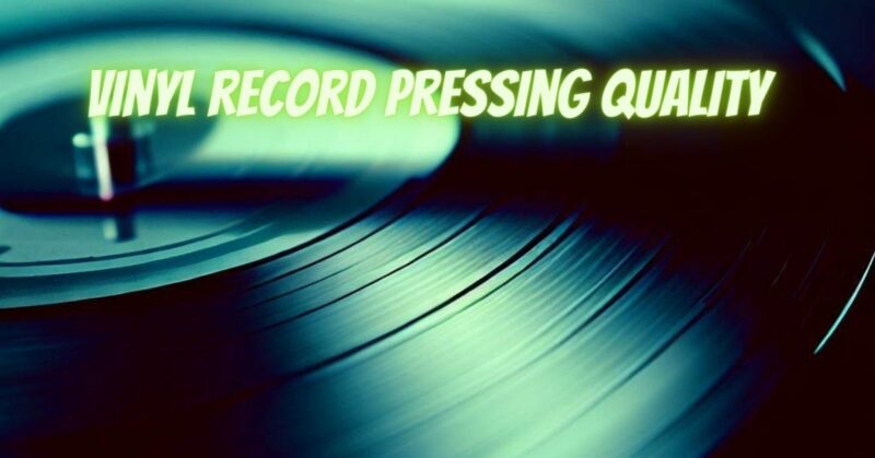 Vinyl record pressing quality
