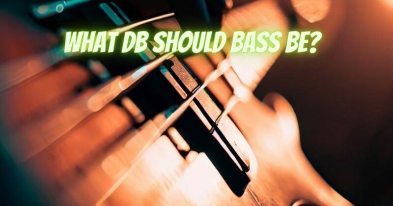 What dB should bass be?