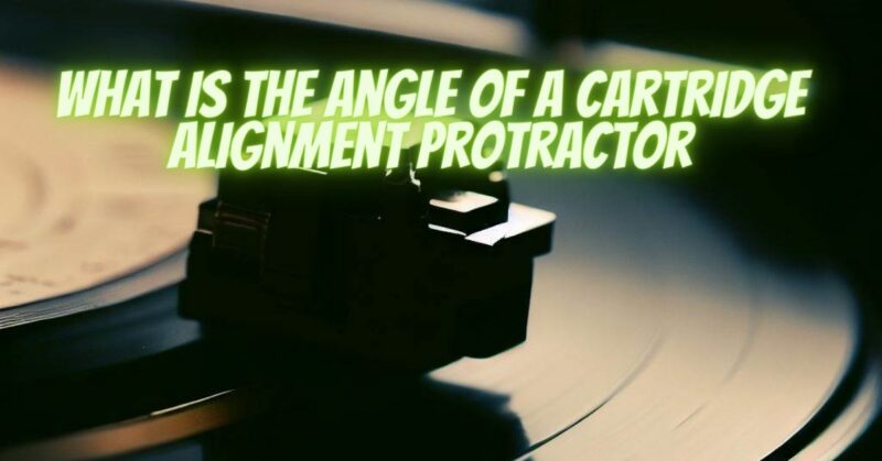 What is the angle of a cartridge alignment protractor