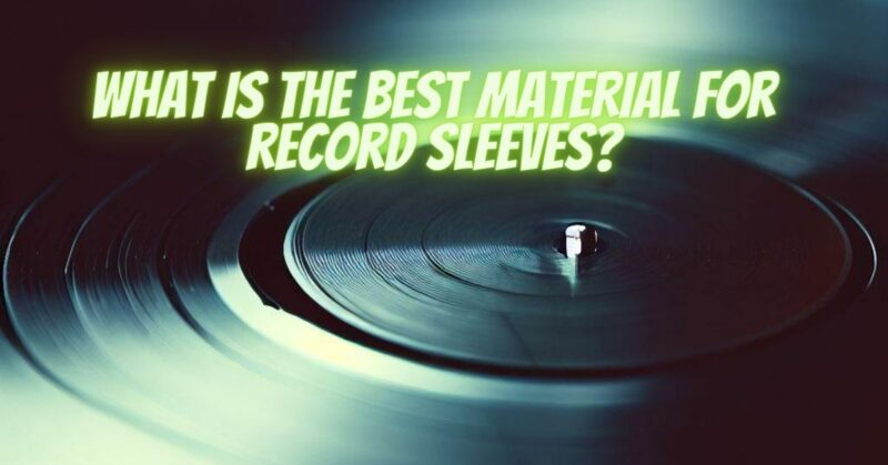 What is the best material for record sleeves?