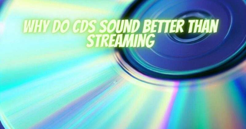 Why Do CDs Sound Better Than Streaming All For Turntables why-do-cds-sound-better-than-streaming-all-for-turntables
