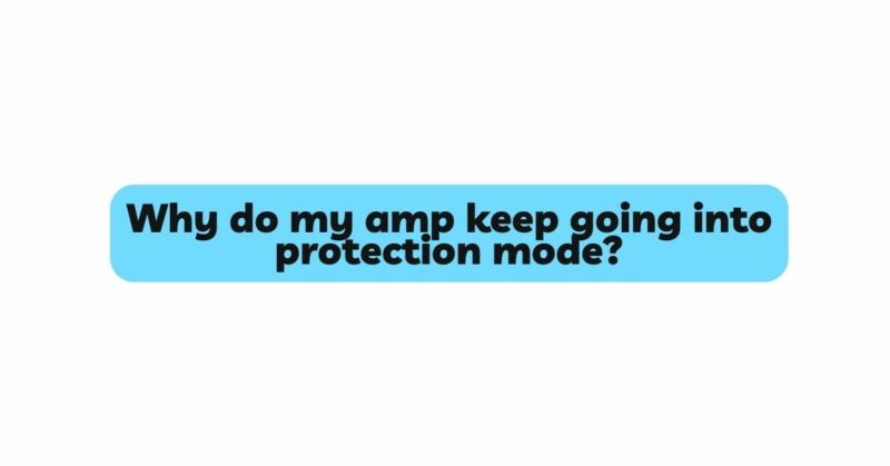 Why Do My Amp Keep Going Into Protection Mode? - All For Turntables