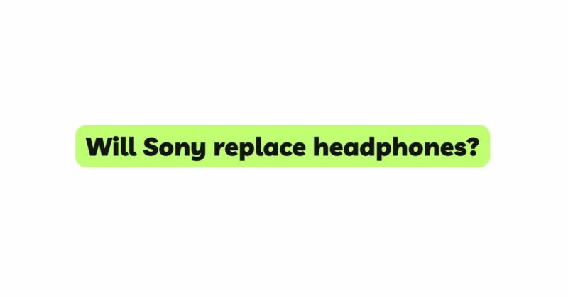 Will Sony replace headphones?