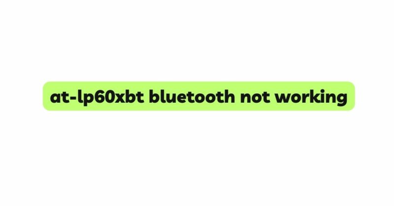 at-lp60xbt bluetooth not working