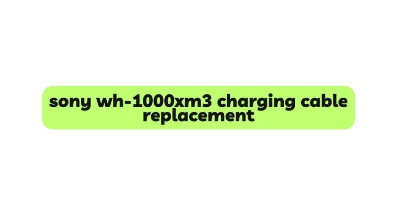 sony wh-1000xm3 charging cable replacement
