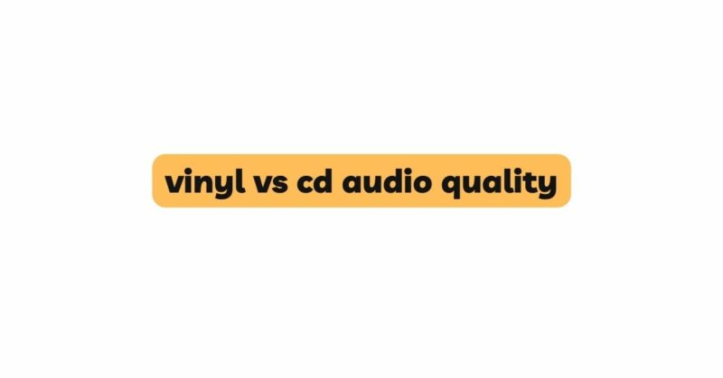 vinyl vs cd audio quality