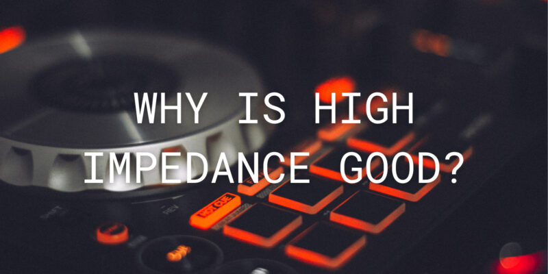 why-is-high-impedance-good-all-for-turntables