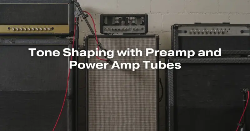 Tone Shaping with Preamp and Power Amp Tubes - All For Turntables