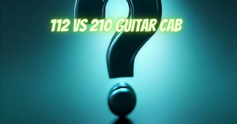 112 vs 210 guitar cab