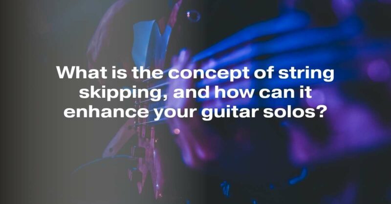 What is the concept of string skipping, and how can it enhance your guitar solos?